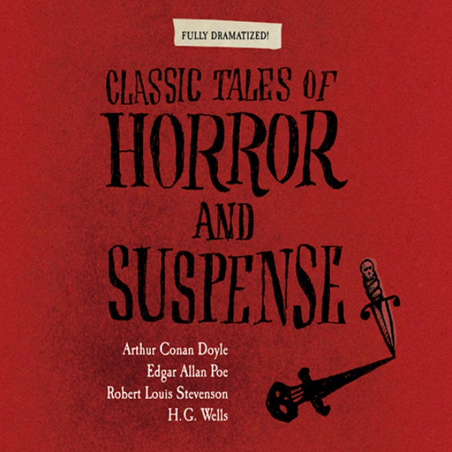 Classic Tales Of Horror And Suspense (dramatized)