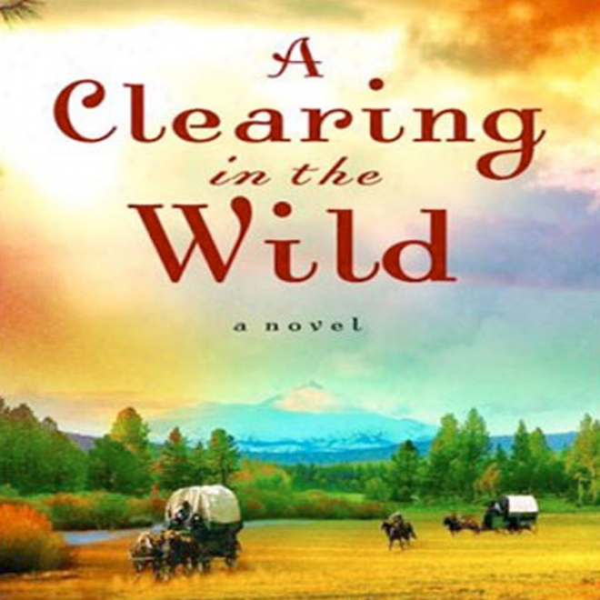 Clearing In The Wild (unabridged)