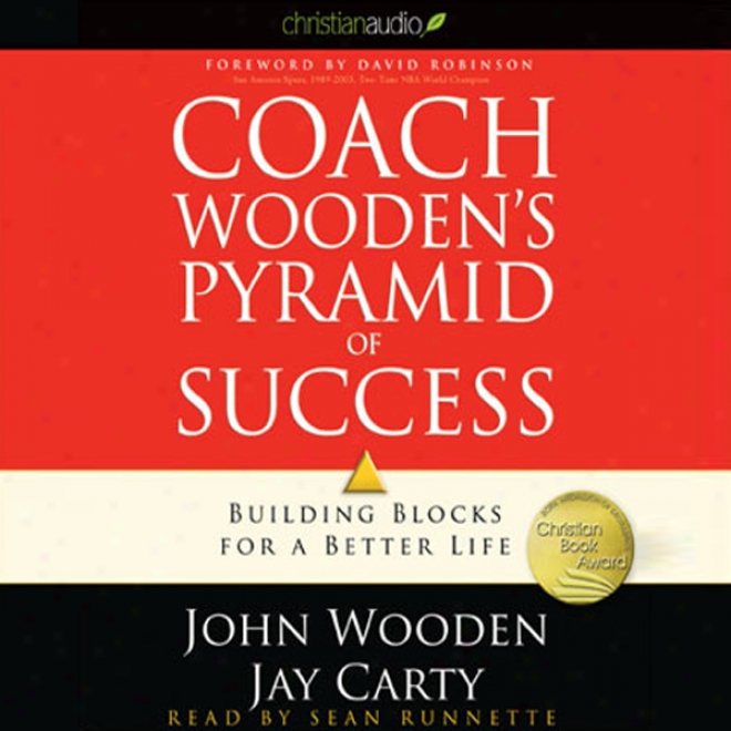 Coach Wooden's Pyramid Of Success: Structure Blocks For A Better Life (unabridged)