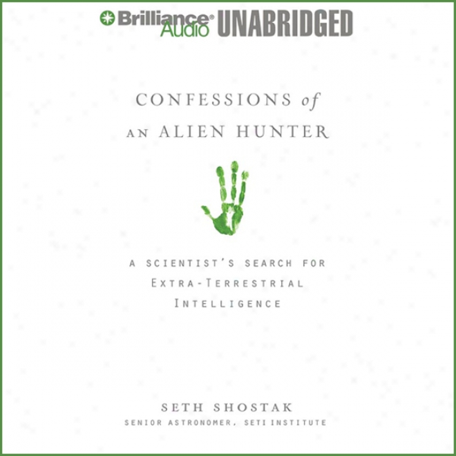 Confessions Of One Alien Hunter: A Scientist's Search For Extraterrestrial Intelligence (unabridged)