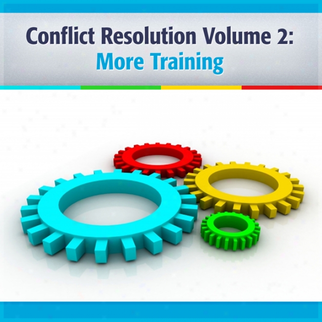 Conflict Resolution, Volume 2:-More Trainibg (unabridged)