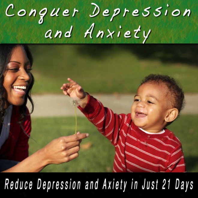 Conquer Deprsssion And Anxiety: Depression And Anxiety Help, Self Hypnosis, Subliminal, Self Assistance (unabridged)