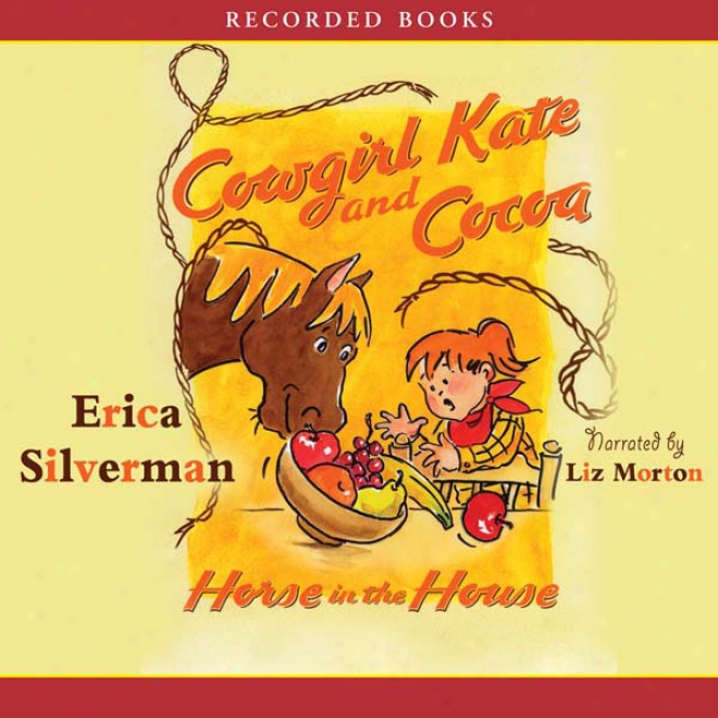 Cowgirl Kate And Cocoa: Horse In The House (unabridged)