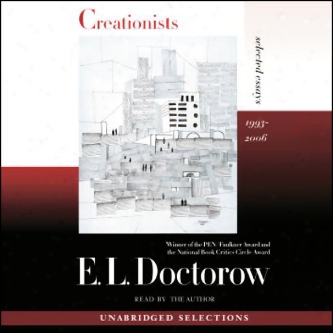 Creationists: Selected Essays 1993-2006 (unabridged)