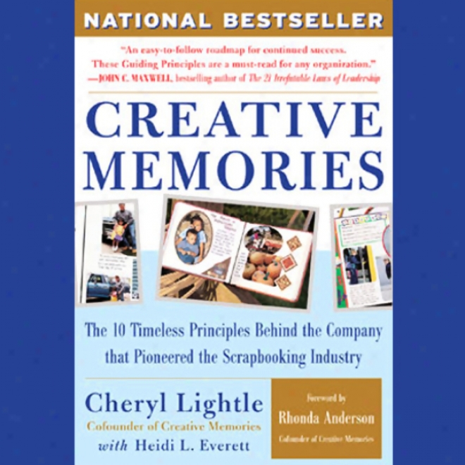 Creative Memories: The 10 Timeless Principles Behind The Company That Pioneered The Scrapbooking Industry