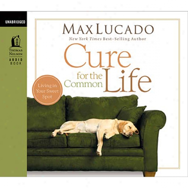 Cure For The Common Life (unabridged)