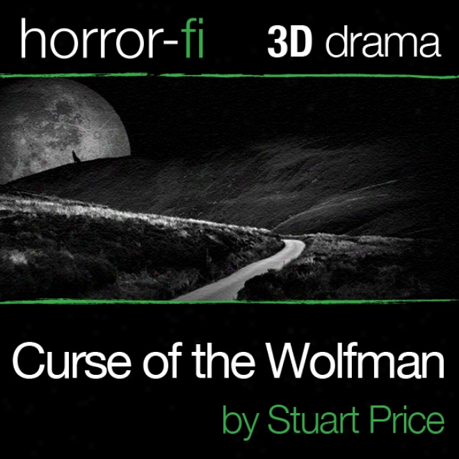 Curse Of The Wolfman: A 3d Horror-fi Production (unabridged)