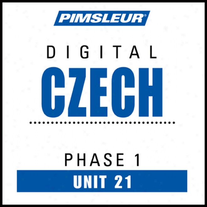 Czech Phase 1, Unit 21: Learnn To Speak And Understand Czech Upon Pimsleur Language Programs