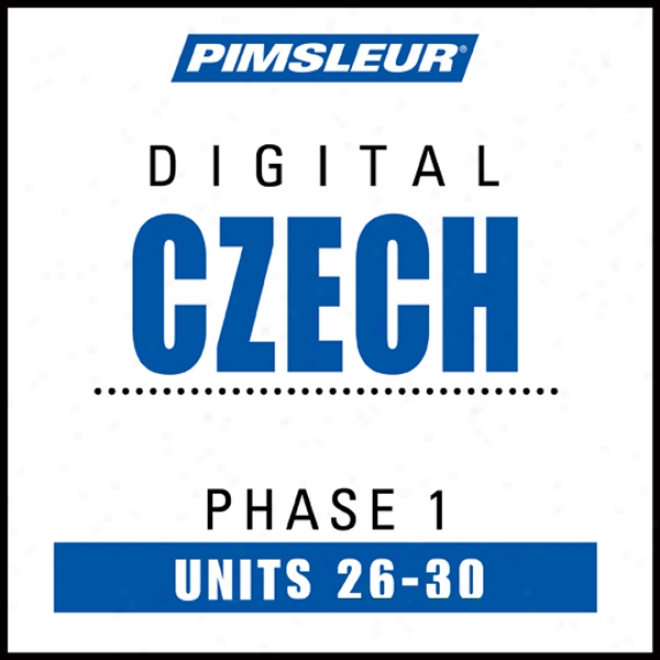 Czech Phase 1, Unit 26-30: Learn To Speak And Understand Czech With Pimsleur Language Progrzms