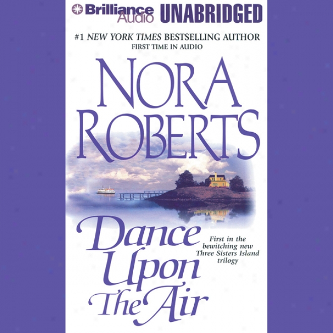 Dance Upon The Air: Three Sisters Island Trilogy, Book 1 (unabridged)