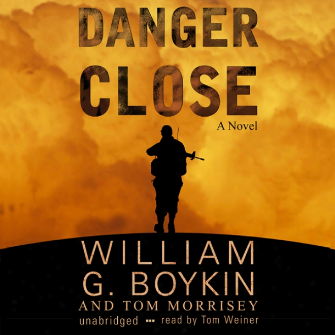 Danger Close: A Novel (unabridged)