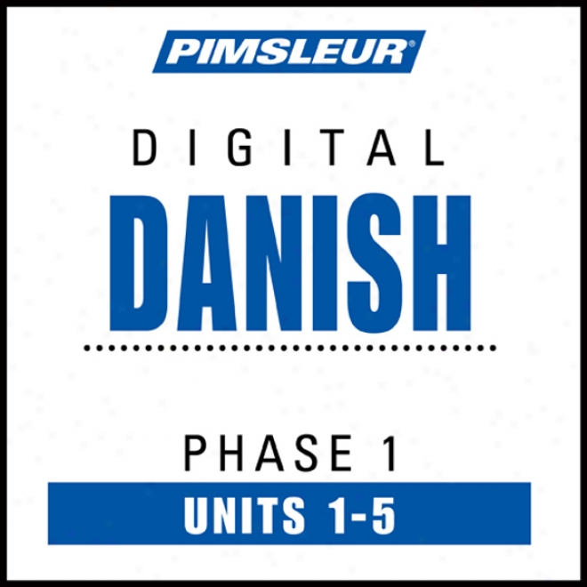 Danish Phase 1, Unit 01-05: Learn To Speak Adn Understand Danish With Pimsleur Language Programs