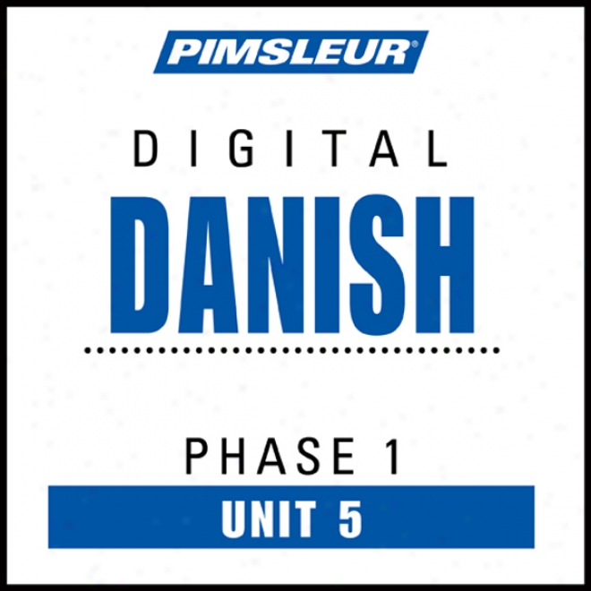 Danish Phase 1, Unit 05: Learn To Speak And Understand Danish With Pimsleur Lannguage Programs