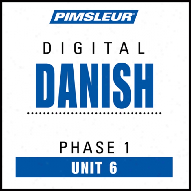 Danish Phase 1, Unit 06: Learn To Speak And Understand Danish With Pimsleur Language Programs