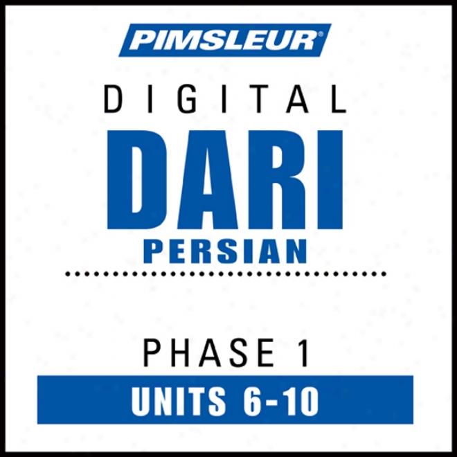 Dari Persian Phase 1, Unit 06-10: Learn To Treat And Understand Dari With Pimsleur Language Programs