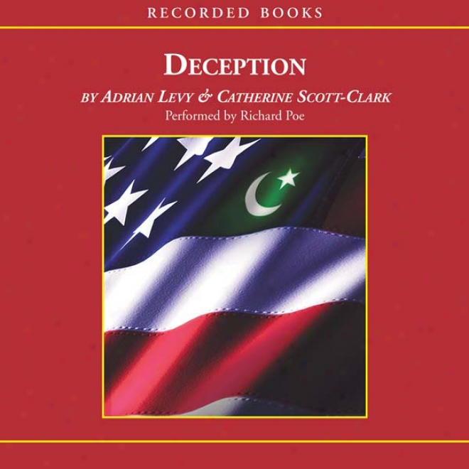 Deception: Pakistan, The United States, And The Secret Ttade In Nuclear Weapons (unabridged)