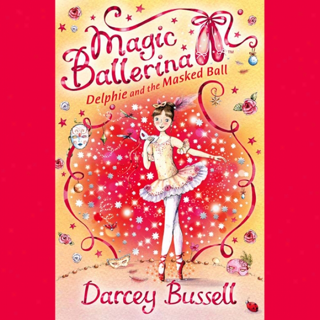 Delphie And The Masked Ball: Magic Balerina Series (unabridged)