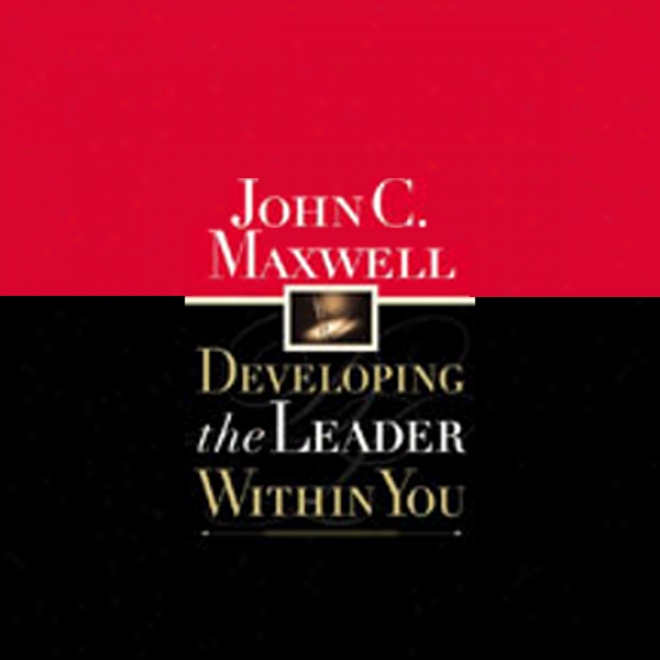 Developing The Leader Inwardly You