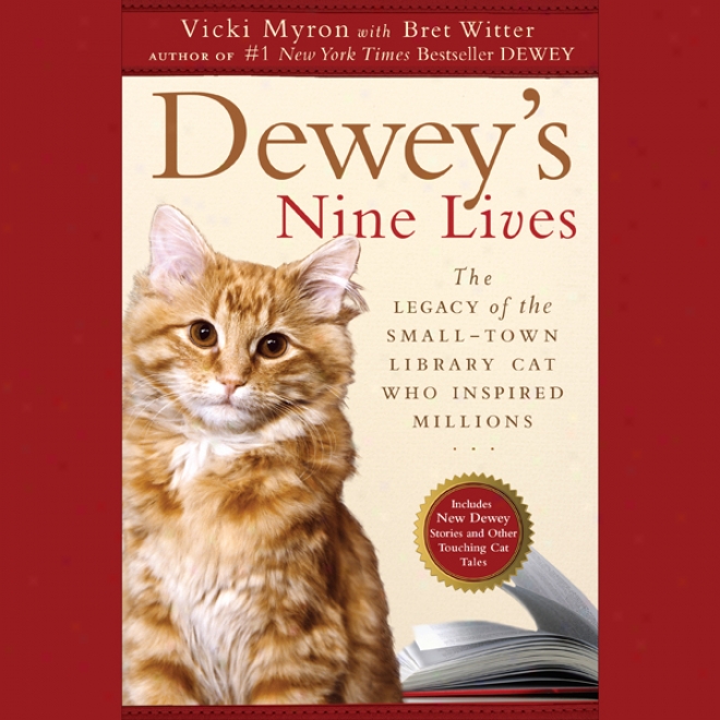 Dewey's Nine Lives: The Legacy Of The Small-town Library Cat Who Inspired Millions (unabridged)