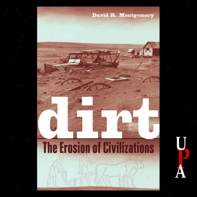 Dirt: The Erosion Of Civilizations (unabridged)