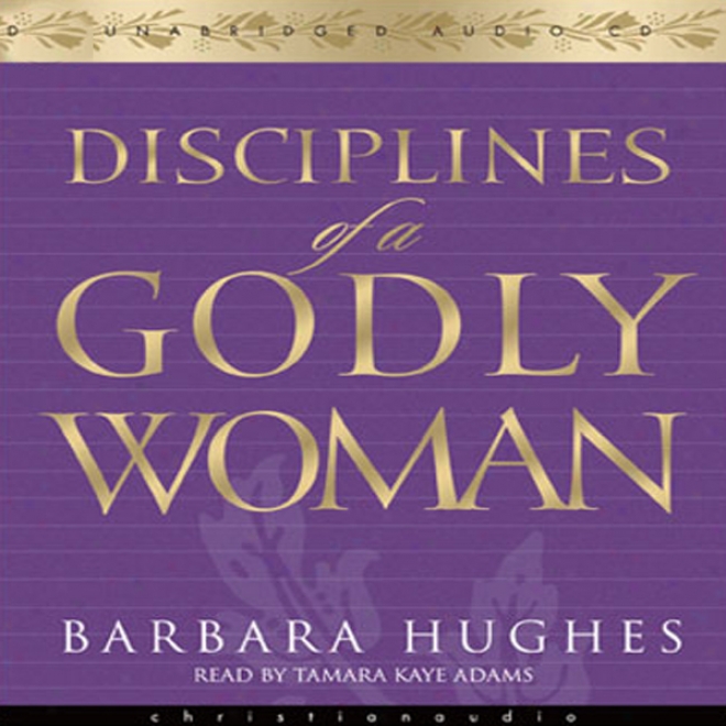 Disciplines Of A Godly Woman (unabridged)