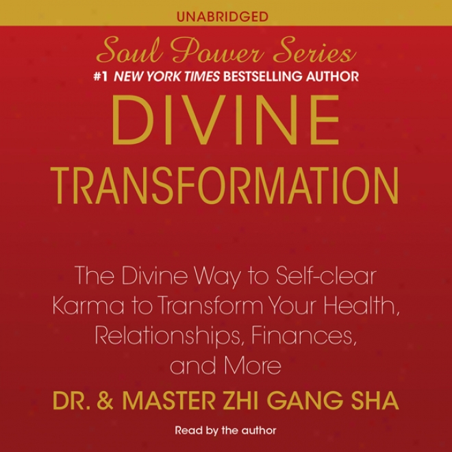 Divine Transformation: The Divine Way To Self-clear Karma To Transmute Your Soundness, Relationships, Finances, And More (unabridged)