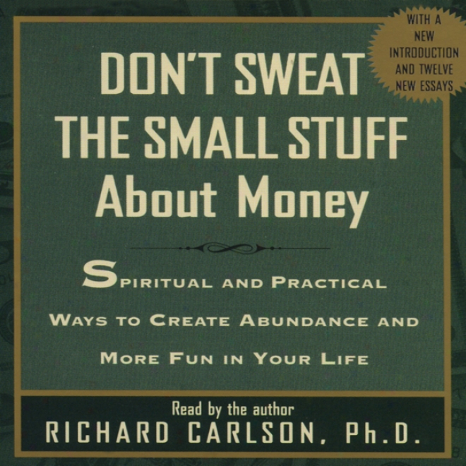 Don't Sweat Tje Small Stuff About Money