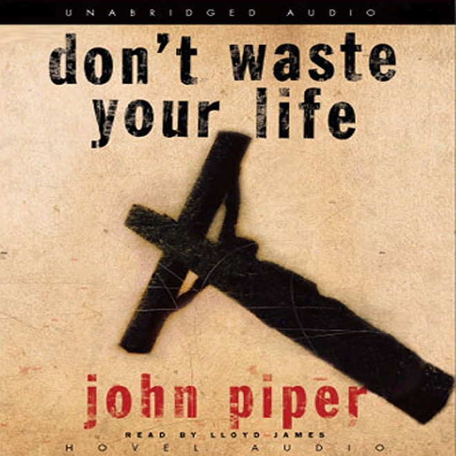 Don't Waste Your Life (unabridged)