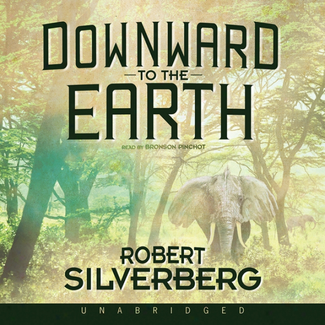 Downward To The Earth (unabridged)