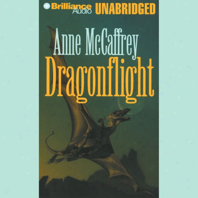 Dragonflight: Dragonriders Of Pern (unabridged)