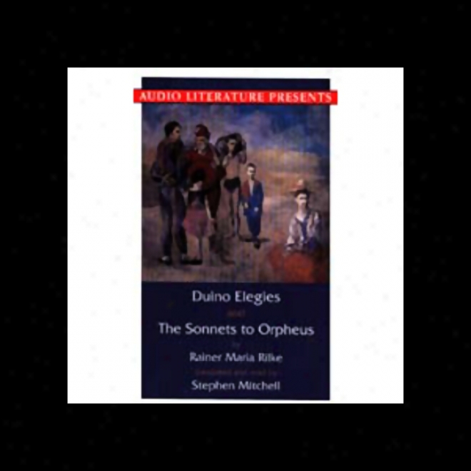 Duino Elegies And The Sonnets To Orpheus (unabridged)