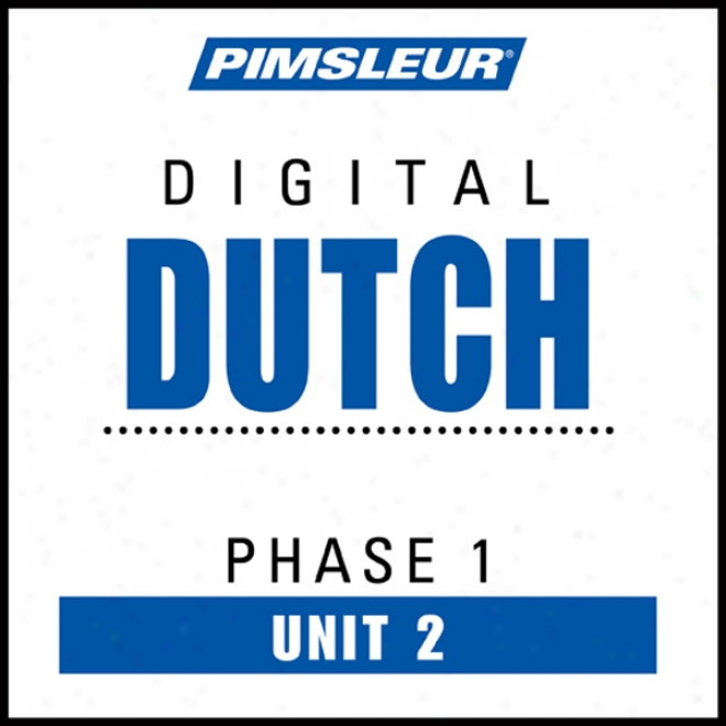 Dutch Phase 1, Unit 02: Learn To Speak And Understand Dutch Wity Pimsleur Language Programs