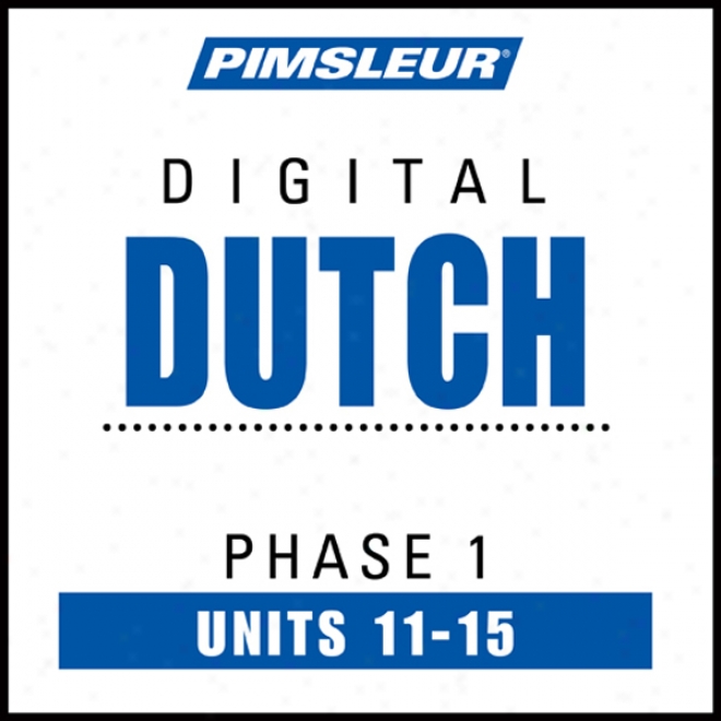 Dutch Phase 1, Unit 11-15: Learn To Speak And Understand Dutch With Pimsleur Language Programs