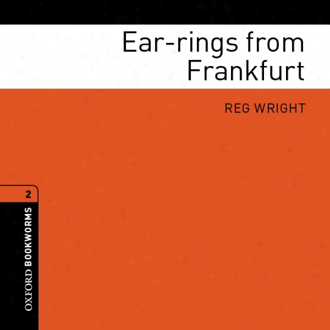 Ear-rings From Frankfurt: Oxford Bookworms Library, Stage 2 (unabridged)