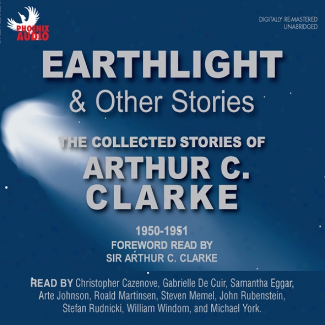 Earthlight & Other Stories: The Collected Stories Of Arthur C. Clarke 1950-1951 (unqbridged)