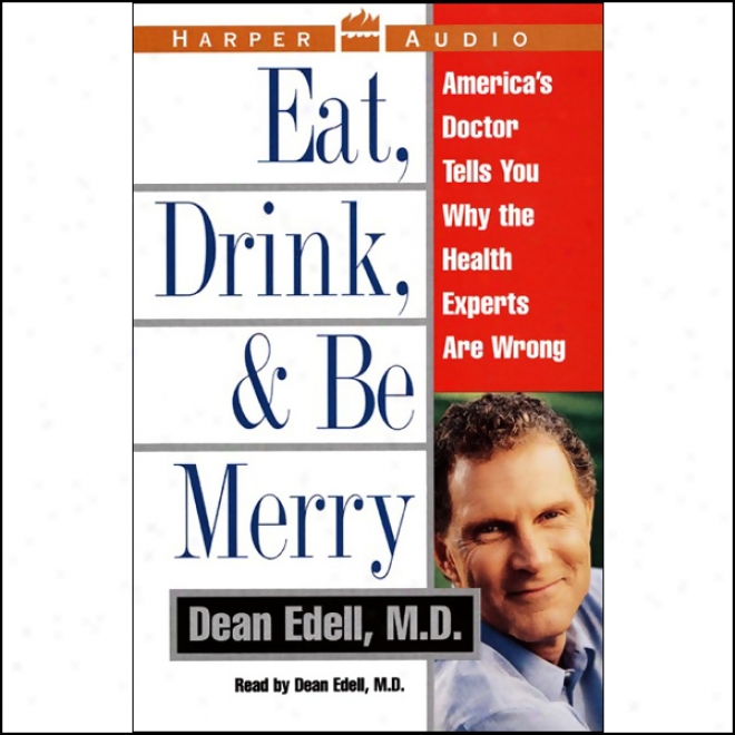 Eat, Drink, And Be Merry: America's Doctor Tells You Why The Soundness Experts Are Wrong