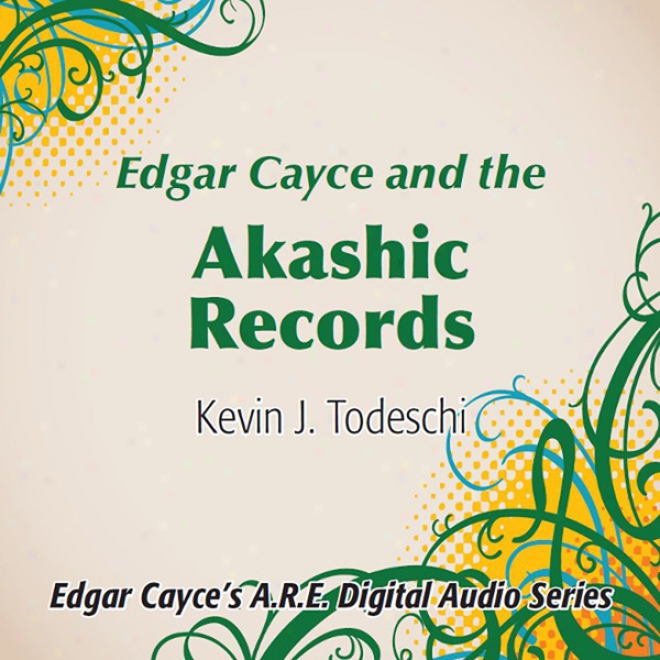 Edgar Cayce And The Akashic Records