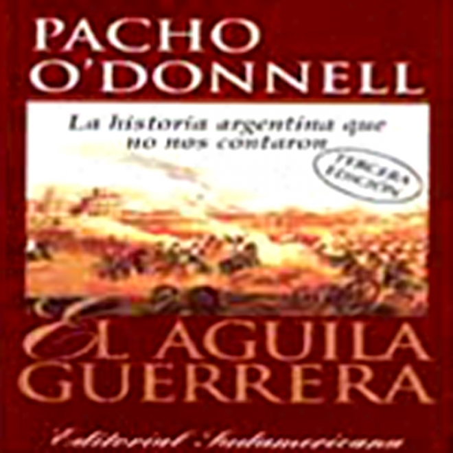 El Aguila Guerrera (texto Completo) [the Eagle Warrior (unabridged)]