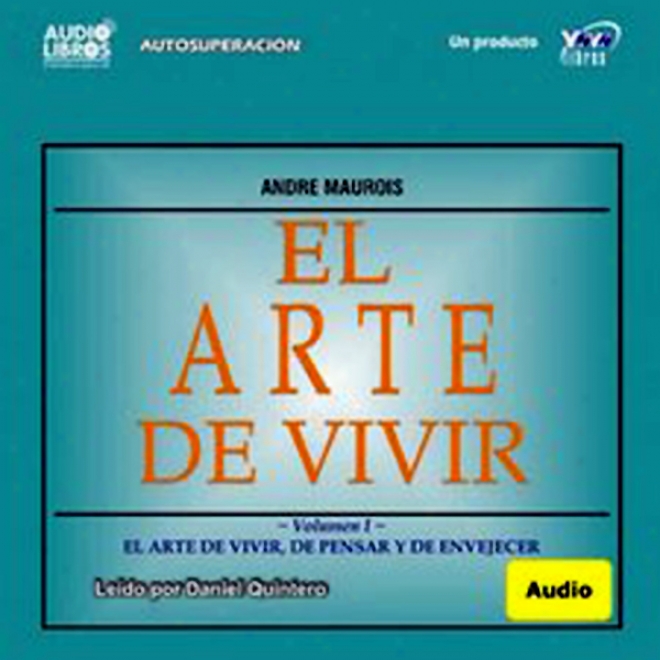 El Arte De Vivir, Volumen Ii (texto Completo) [the Art Of Living, Volume Ii (unabridged)]