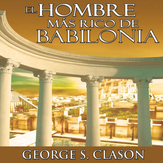 El Hombre Mas Rico De Babilonia [the Richest Man In Babylon] (unabridged)