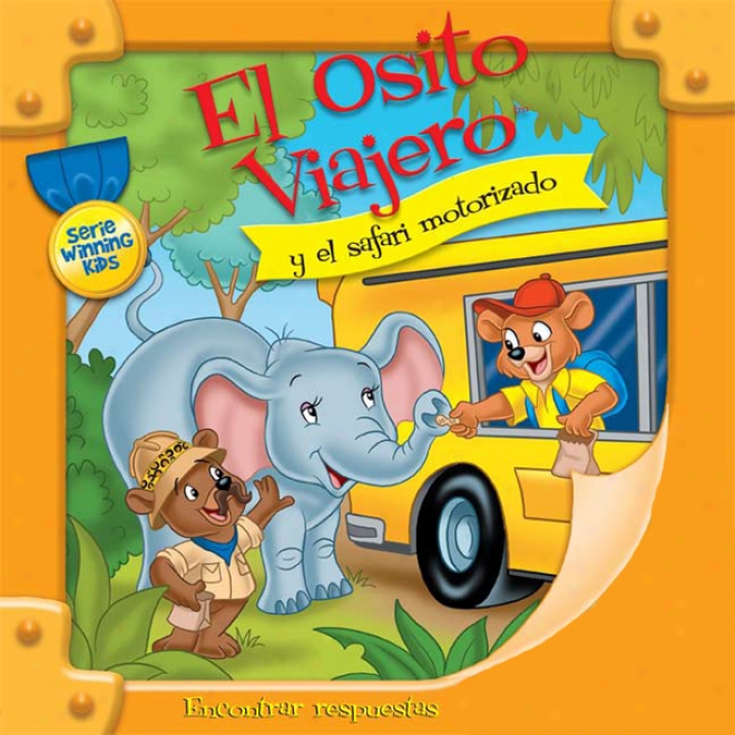 El Osito Viajero Y El Safari Motorizado [traveling Bear And The Drive-through Safari (texto Completo)] (unabridged)