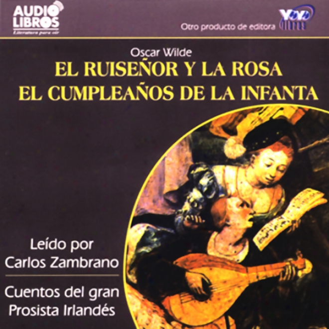 El Ruisenor Y La Rosa/el Cumpleanos De La Infanta [the Nightingale And The Rose] (texto Completo) (unabridged)