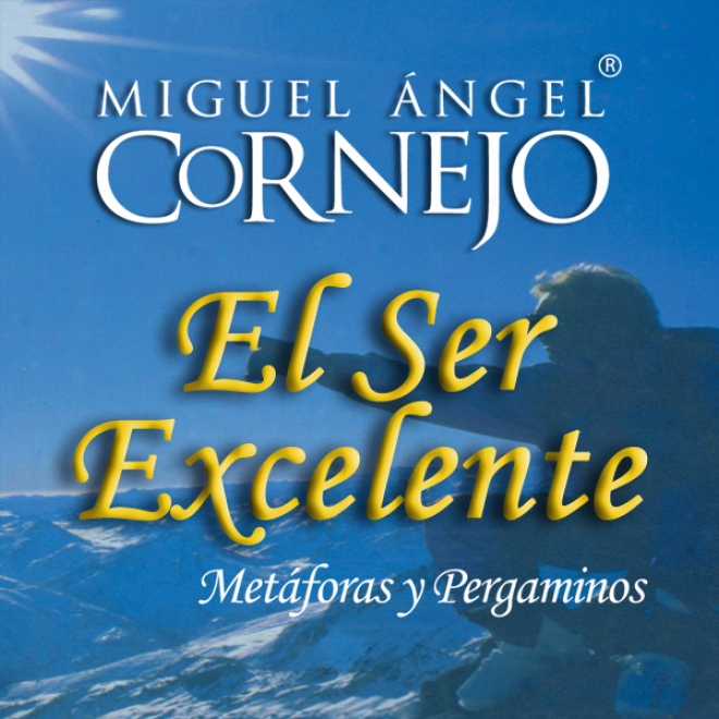 El Ser Excelente (texto Completo) [being Excellent] (unabridged)