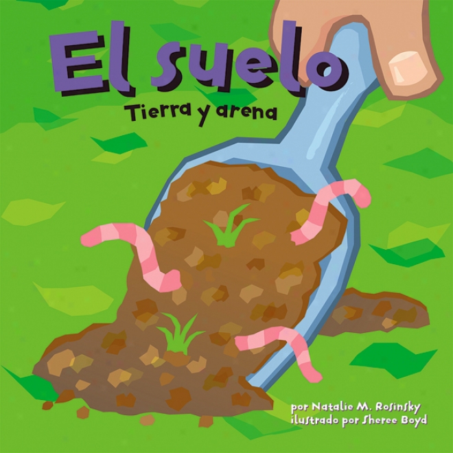 El Suelo: Tierra Y Ring (dirt: The Scoop On Soil)