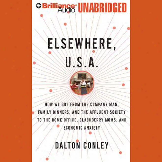 Elsewhere, U.q.a.: How We Got From The Affluent Society To The Home Office (unabridged)