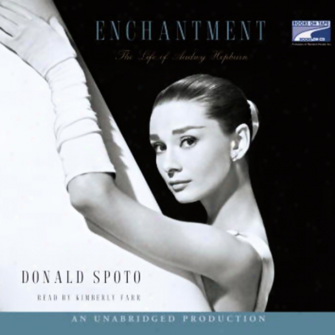 Enchantment: The Life Of Audrey Hepburn (unabridged)