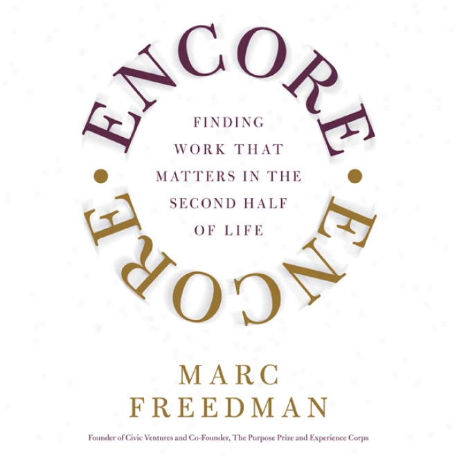 Encore: Finding Work That Matters In The Second Half Of Life (unabridged)