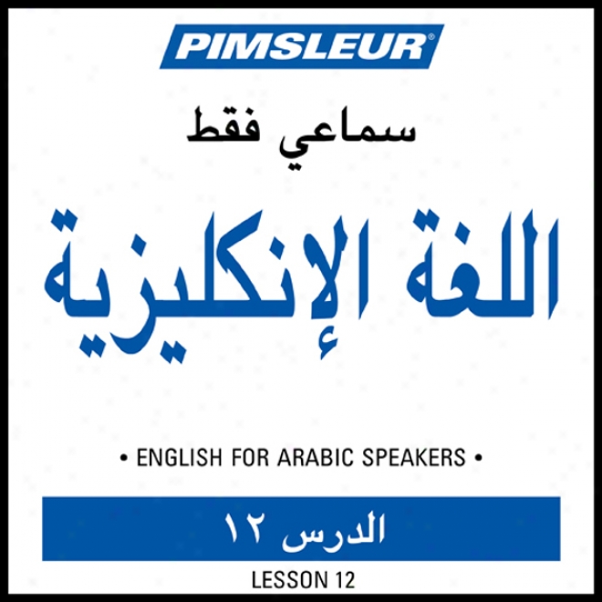 Esl Arabian Phase 1, Unit 12: Learn To Speak And Understand English As A Second Language Through  Pimsleur Language Programs