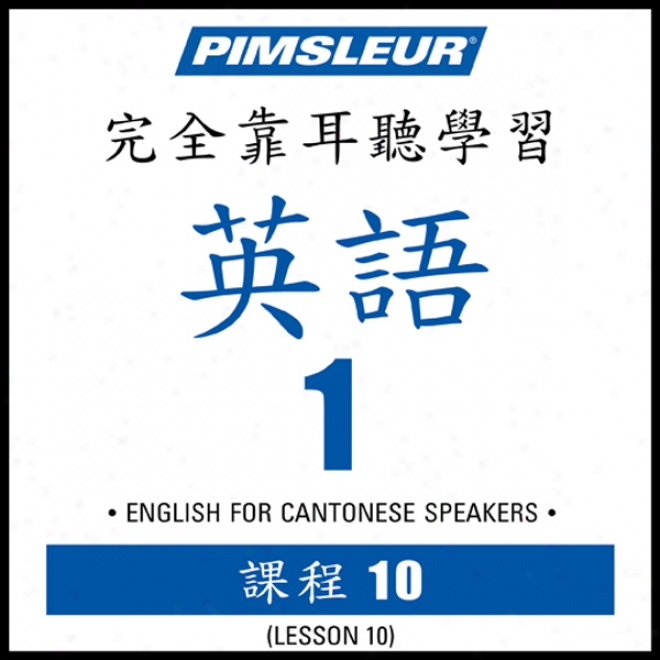 Esl Chinese (can) Appearance 1, Unit 10: Learn To Speak And Understand English As A Second Language With Pimsleur Language Programs