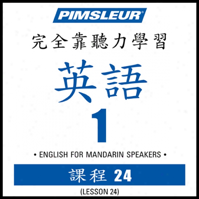 Esl Chinese (man) Phase 1, Unit 24: Learn To Speak And Understand English As A Second Lwnguage With Pimsleur Language Programs